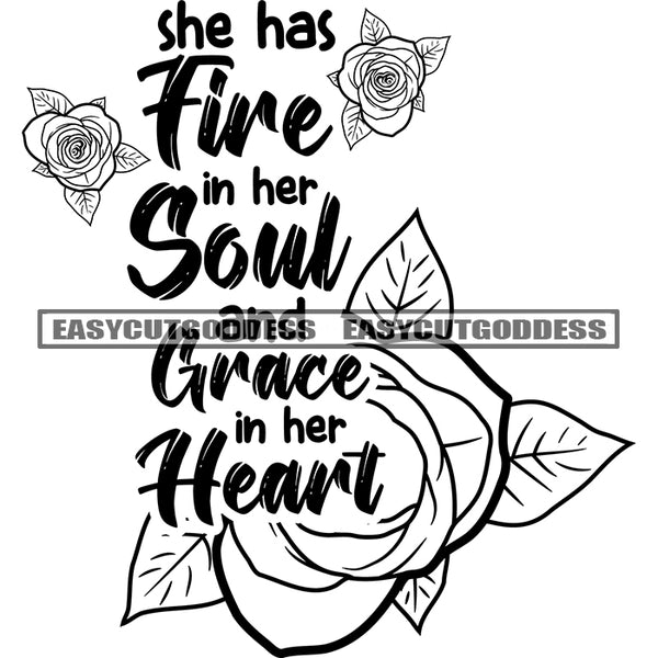She Has Fire In Her Soul And Grace In Her Heart Quote Rose Flower Symbol Black And White Artwork Silhouette Design Element SVG JPG PNG Vector Clipart Cricut Silhouette Cut Cutting