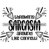 Throwing Sarcasm Around Like Confetti Quote Sound Box Symbol Black And White Artwork Silhouette Design Element SVG JPG PNG Vector Clipart Cricut Silhouette Cut Cutting