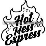 Hot Mess Express Quote Fire Symbol Artwork Black And White Artwork Silhouette Design Element SVG JPG PNG Vector Clipart Cricut Silhouette Cut Cutting