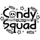 Candy Squad Quote Skull Skeleton Head And Candy Black And White Artwork Silhouette Design Element SVG JPG PNG Vector Clipart Cricut Silhouette Cut Cutting
