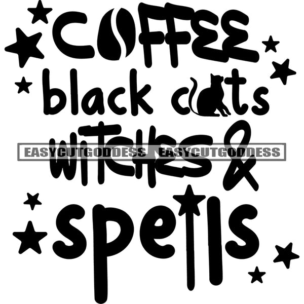 Coffee Black Cats Witches And Spiels Quote Star Symbol Black And White Artwork Silhouette Design Element SVG JPG PNG Vector Clipart Cricut Silhouette Cut Cutting