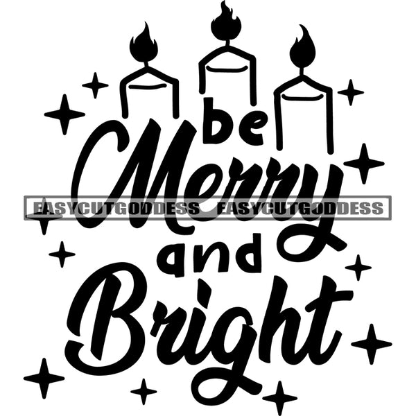 Be Curry And Bright Quote Candle Fire Black And White Artwork Silhouette Design Element SVG JPG PNG Vector Clipart Cricut Silhouette Cut Cutting