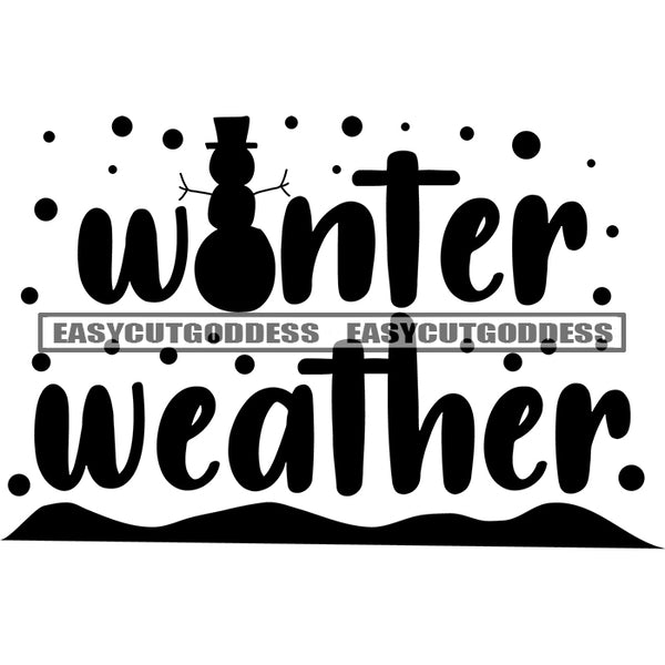 Winter Weather Quote Black And White Artwork Silhouette Design Element SVG JPG PNG Vector Clipart Cricut Silhouette Cut Cutting