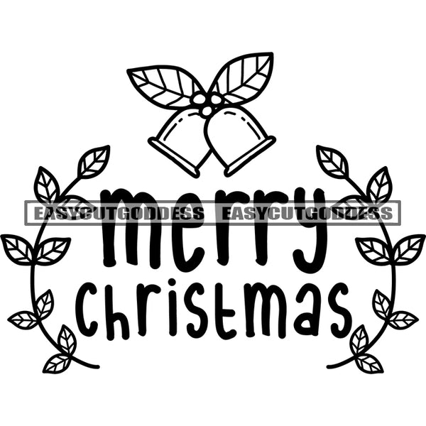 Merry Christmas Quote Leaf And Bell Black And White Artwork Silhouette Design Element SVG JPG PNG Vector Clipart Cricut Silhouette Cut Cutting
