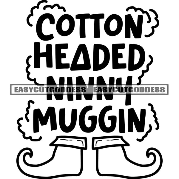 Cotton Headed Ninny Muggin Quote Socks On Leg Black And White Artwork Silhouette Design Element SVG JPG PNG Vector Clipart Cricut Silhouette Cut Cutting