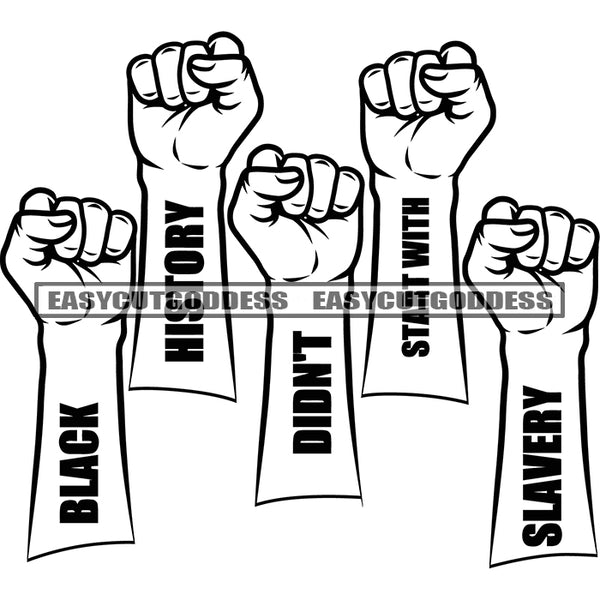 Black History Didn't Start With Slavery Quote Hand Fist Strength Royalty Freedom Black And White Artwork Design Element Man Hand Power SVG JPG PNG Vector Clipart Cricut Silhouette Cut Cutting