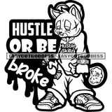Hustle Or BE Broke Quote Gangster Cat Holding Money Bag Close Eyes Design Element BW Artwork Smoking Pose SVG JPG PNG Vector Clipart Cricut Silhouette Cut Cutting