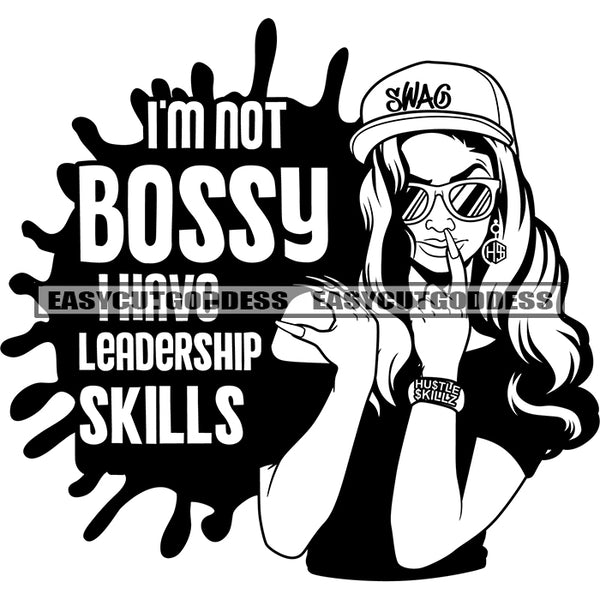 I'm Not Bossy I have Leadership Skills Quote African American Woman Wearing Cap And Watch With Sunglasses Long Nail Smile Face Woman BW Artwork SVG JPG PNG Vector Clipart Cricut Silhouette Cut Cutting