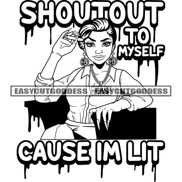 Shoutout To Myself Cause I'm Lit Quote African American Woman Sitting On Sofa Hand Holding Cigarette Smile Face Wearing Big Earing Color Dripping SVG JPG PNG Vector Clipart Cricut Silhouette Cut Cutting