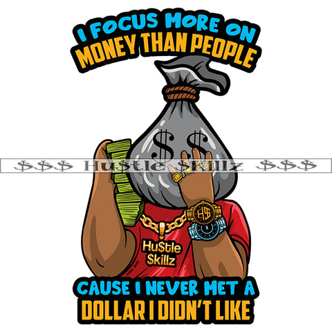 O Focus More On Money Than People Cause I Never Met A Dollar I Didn't Like Quote Color Vector Money Bag Head Man Holding Money Bundle Vector Design Element Hustler Bank Wealth Cash SVG PNG JPG Vector Cutting Cut Cricut Files