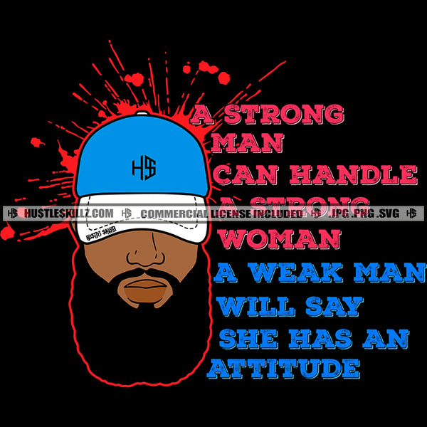 A strong Man Can Handle A Strong Woman A Weak Man Will Say She Has An Attitude Red And Blue Color Quote African American Man Wearing Cap Black Background Design Element