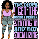 The Older I Get The More I Prefer Staying In And Not Socializing Quote African American Plus Size Woman Standing Curly Hairstyle Design Element Afro Woman Wearing Sexy Dress Smile Face SVG JPG PNG Vector Clipart Cut Cutting