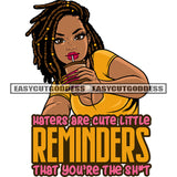 Haters Are Cute Little Reminders That You're The Shit Quote African American Girls Hand Holding Coffee Mug Straw On Mouth Afro Woman Smile Face Locus Hairstyle Smile Face SVG JPG PNG Vector Clipart Cricut Silhouette Cut Cutting