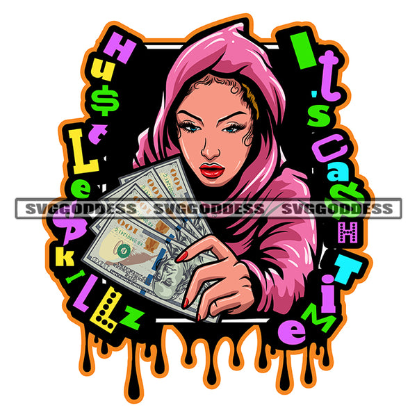 Hustle Skills Its Cash Time Quote African American Girls Hand Holding Money Note Background Color Dripping SVG JPG PNG Vector Clipart Cricut Silhouette Cut Cutting