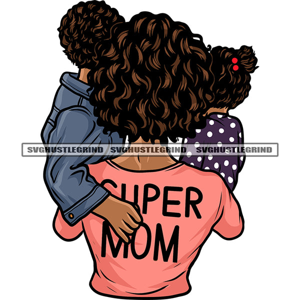 Super Mom Quote African American Woman Holding His Child Afro Hairstyle Design Element White Background SVG JPG PNG Vector Clipart Cricut Silhouette Cut Cutting