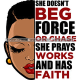 She Doesn't Beg Force Or Chase She Prays Works And Has Faith Quote Afro Woman Close Eyes And Afro Short Hairstyle Design Element Smile Face White Background SVG JPG PNG Vector Clipart Cricut Silhouette Cut Cutting