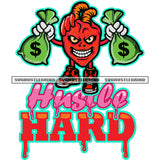 Hustle Hard Quote Color Dripping Heart Cartoon Character Smile Face Hand Holding Money Bag Design Element Cartoon Character Angry Face SVG JPG PNG Vector Clipart Cricut Silhouette Cut Cutting