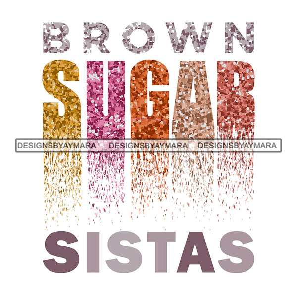 Brown Sugar Sistas Quotes Saying SVG JPG PNG Vector Clipart Cricut Cutting Files