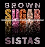 Brown Sugar Sistas Quotes Saying SVG JPG PNG Vector Clipart Cricut Cutting Files