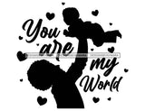 You Are My World Happy Father's Day Celebration Dad True Love Dad's Day Man Male Parental Daddy's Special Day Paternal Recognition Parenting Appreciation SVG JPG PNG Cricut Sublimation Print Cutting Designs