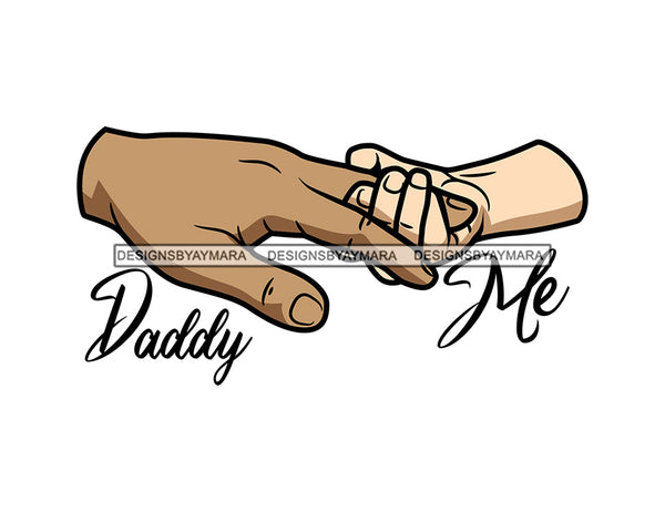 Daddy and Me Man Hand Holding Baby Hand Happy Father's Day Celebration Dad's Day Man Male Parental Daddy's Special Day Paternal Recognition Parenting Appreciation SVG JPG PNG Cricut Sublimation Print Cutting Designs