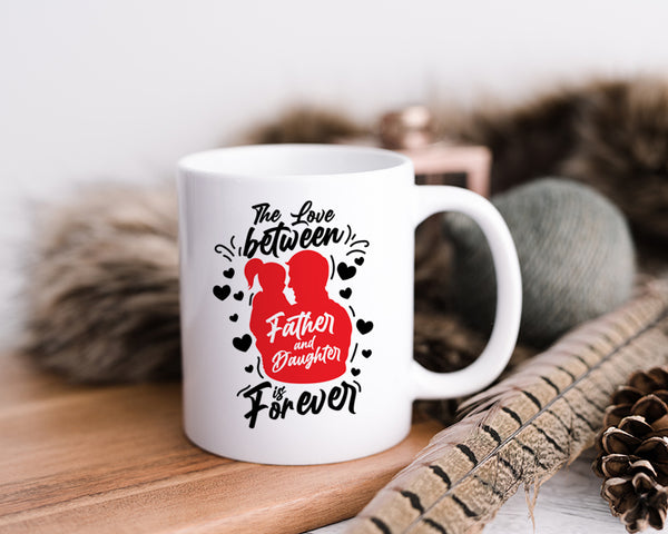 The Love Between Father and Daughter Is Forever Happy Father's Day Celebration Day Man Male Parental Daddy's Special Day Paternal Recognition Parenting Appreciation SVG JPG PNG Cricut Sublimation Print Cutting Designs