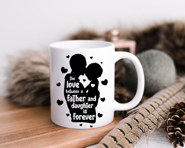 The Love Between and Father And Daughter Is Forever Happy Father's Day Celebration Dad True Love Dad's Day Man Male Parental Daddy's Special Day Paternal Recognition Parenting Appreciation SVG JPG PNG Cricut Sublimation Print Cutting Designs