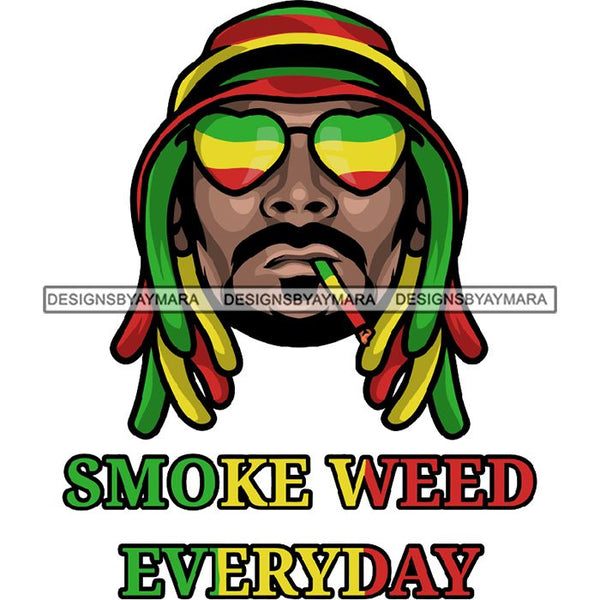Rasta High Life Smoking Weed Everyday 420 Cannabis Pot Head Weed Leaf Grass Marijuana Joint Blunt Stoned SVG Cutting Files