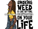 Woman Smoking Pot Deadlock Braids Hairstyle Rasta Queen Blunt Weed Cannabis 420 Marijuana Stoner High Life PNG Files For Print Not For Cutting