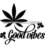 Good Vibes Marijuana Cannabis Wedd Leaf Hot Seller Design SVG Cutting Files