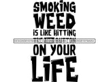 Weed Cannabis Marijuana SVG Quotes Cut Files