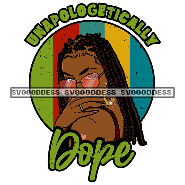 Unapologetically Dope Afro Black Woman Braids Locs Dreads SVG JPG PNG Vector Clipart Cricut Silhouette Cut Cutting