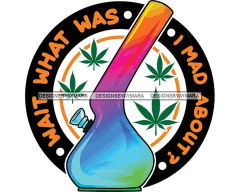 Glass Bong Joint Blunt Pot Cannabis Hashish Weed Leaf Grass Marijuana Medicinal Hemp Stoned High Life SVG Cutting Files