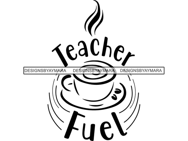 Teacher Fuel SVG Quotes