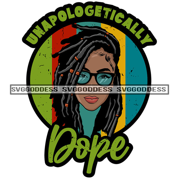 Unapologetically Dope Afro Black Woman Sister Locs Dreads SVG JPG PNG Vector Clipart Cricut Silhouette Cut Cutting