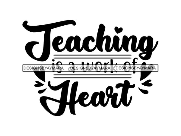 Teaching is a Work Of Heart SVG Quotes