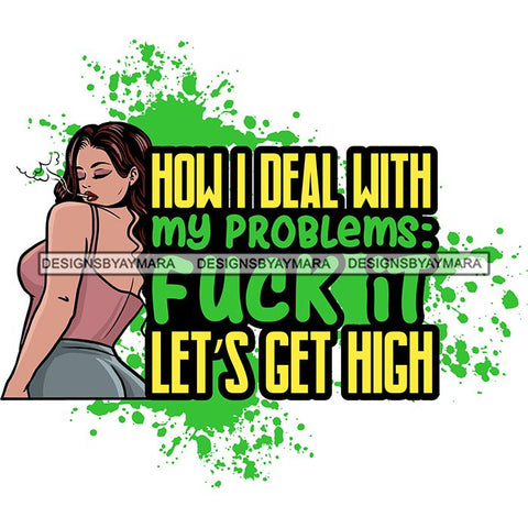 Woman Smoking Pot Weed High Life 420 Quotes Joint Blunt Cannabis Medical Marijuana Hemp SVG Cutting Files