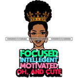Focused Intelligent Motivated Oh, And Cute Color Quote Cute Afro Woman Smile Face Crown On Head Wearing Hoop Earing Curly Hairstyle Vector White Background SVG JPG PNG Vector Clipart Cricut Silhouette Cut Cutting