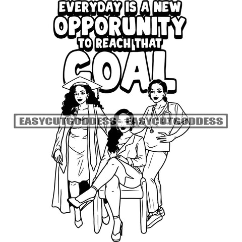 Everyday Is A New Opportunity To Reach That Goal Quote Afro Graduation Girl Squad African American Graduation Day Smile Face Wearing Cap And Gown Vector BW SVG JPG PNG Vector Clipart Cricut Silhouette Cut Cutting