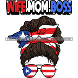 Wife. Mom. Boss Color Quote Puerto Rico Flag Momlife American Flag Wearing Sunglasses Messy Bun Hairstyle USA Flag Design Element White Background SVG JPG PNG Vector Clipart Cricut Silhouette Cut Cutting