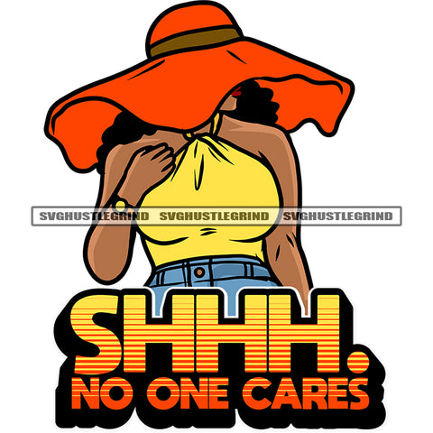 Shhh. No One Cares Quote African American Woman Wearing Hat Afro Woman Standing Curly Hairstyle Color Design Element White Background Vector BW Design Element SVG JPG PNG Vector Clipart Cricut Silhouette Cut Cutting