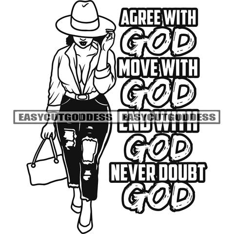 Agree With God Move With God End With God Never Doubt God Quote African American Model Woman Holding Handbag Sexy Pose Vector Afro Woman Full Body Wearing Hat Vector BW SVG JPG PNG Vector Clipart Cricut Silhouette Cut Cutting