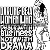 Darling Be A Women Who Deals With Business Not With Drama Quote African American Model Woman Holding Handbag Sexy Pose Vector Afro Woman Full Body Wearing Hat Vector BW SVG JPG PNG Vector Clipart Cricut Silhouette Cut Cutting