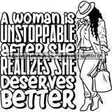 A Woman Is Unstoppable After She Realizes She Deserves Better Quote African American Model Woman Holding Handbag Sexy Pose Vector Afro Woman Full Body Wearing Hat Vector BW SVG JPG PNG Vector Clipart Cricut Silhouette Cut Cutting
