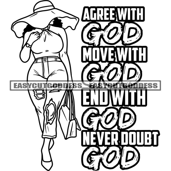 Agree With God Move With God End With God Never Doubt God Quote African American Model Woman Holding Handbag Sexy Pose Vector Afro Woman Full Body Wearing Hat Vector BW SVG JPG PNG Vector Clipart Cricut Silhouette Cut Cutting