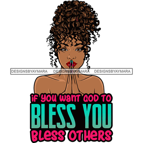If You Want God To Bless You Bless Others Quote Color Text Afro Woman Praying Hand Curly Hairstyle Smile Face Vector African American Woman Face Design Element SVG JPG PNG Vector Clipart Cricut Silhouette Cut Cutting