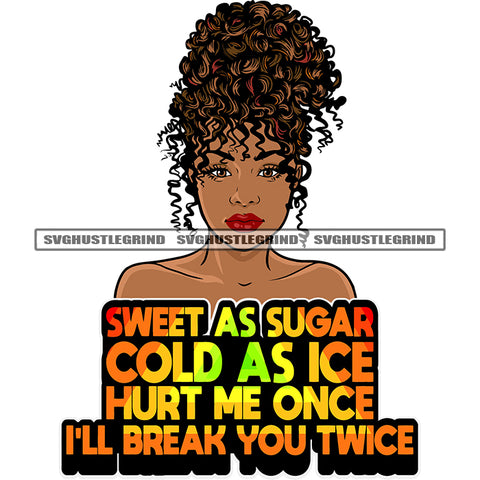 Sweet As Sugar Cold As Ice Hurt Me Once I'll Break You Twice Quote Afro Woman Praying Hand Curly Hairstyle Smile Face Vector African American Woman Face Design Element SVG JPG PNG Vector Clipart Cricut Silhouette Cut Cutting