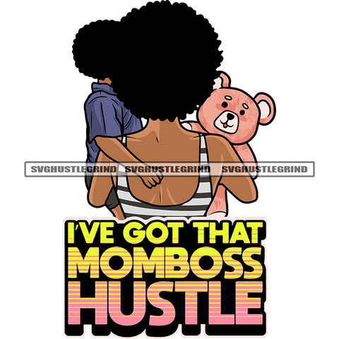 I've Got That Momboss Hustle Quote Color Text Afro Woman Holding His Baby And Doll Mom Lover Curly Hairstyle Love Peach Mom Lifestyle Happy Family Vector SVG JPG PNG Vector Clipart Cricut Silhouette Cut Cutting