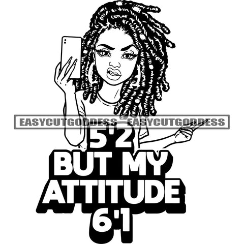 5'2 But My Attitude 6'1 Quote Afro Girl Selfie Pose African American Woman Angry Face Black And White Design Element SVG JPG PNG Vector Clipart Cricut Silhouette Cut Cutting