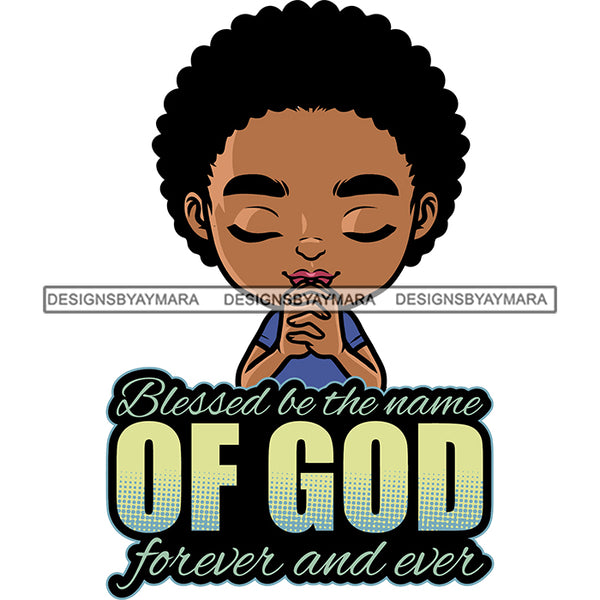 Blessed Be The Name Of God Forever And Ever Quote Color Text Afro Baby Girls Praying Hand Baby Face Puffy Hairstyle African American Girls Cute Face Smile Happy Life Vector SVG JPG PNG Vector Clipart Silhouette Cut Cutting